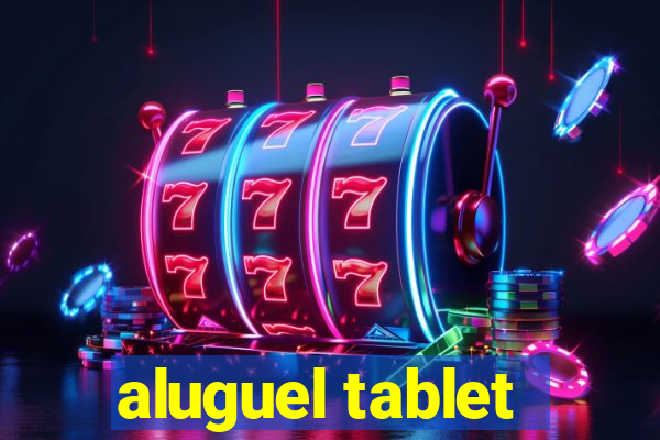 aluguel tablet